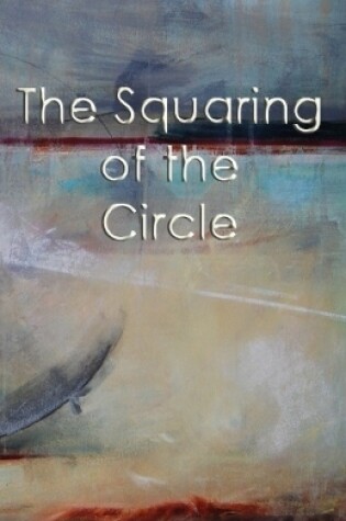 Cover of The Squaring Of The Circle