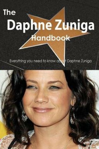 Cover of The Daphne Zuniga Handbook - Everything You Need to Know about Daphne Zuniga