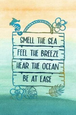 Cover of Smell the Sea Feel the Breeze Hear the Ocean Be at Ease