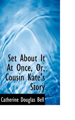 Book cover for Set about It at Once, Or, Cousin Kate's Story