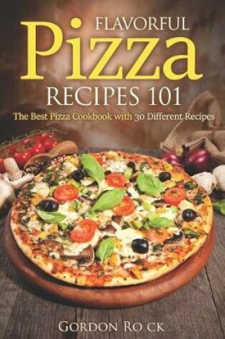 Cover of Flavorful Pizza Recipes 101