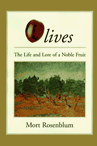 Cover of Olives: the Life and Lore of a Noble Fruit