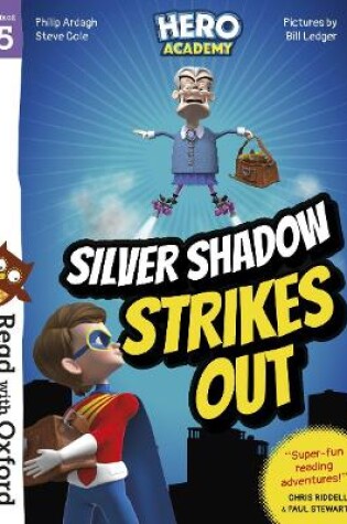 Cover of Read with Oxford: Stage 5: Hero Academy: Silver Shadow Strikes Out
