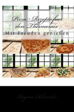 Cover of Pizza Rezepte Fuer Den Thermomix