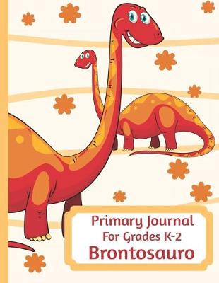 Book cover for Primary Journal For Grades K-2 Brontosauro