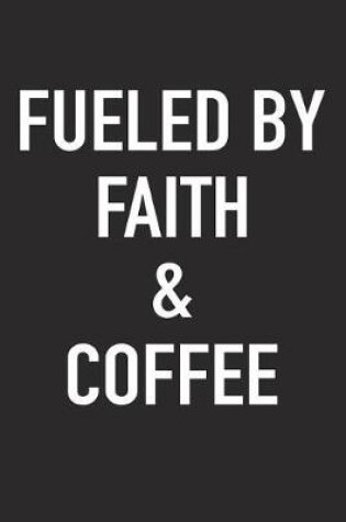 Cover of Fueled by Faith and Coffee