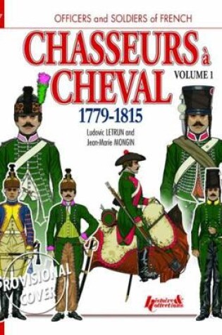 Cover of Chasseurs À Cheval 1779–1815, Volume 1