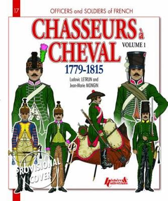 Book cover for Chasseurs À Cheval 1779–1815, Volume 1