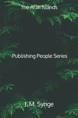 Cover of The Aran Islands - Publishing People Series