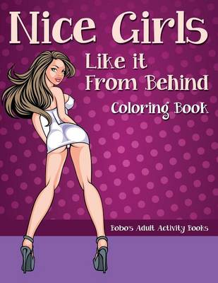 Book cover for Nice Girls Like It from Behind Coloring Book