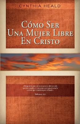 Cover of Cómo ser una mujer libre en Cristo