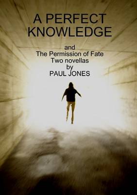 Book cover for A Perfect Knowledge: Two Novellas: And The Permission of Fate