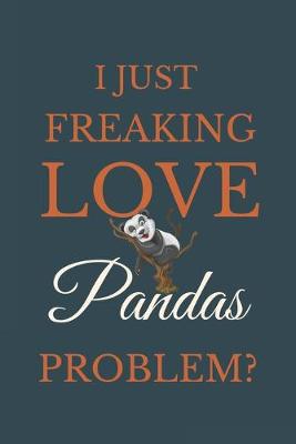 Book cover for I Just Freakin Love Pandas Problem?