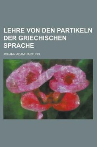 Cover of Lehre Von Den Partikeln Der Griechischen Sprache