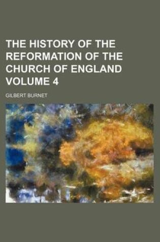 Cover of The History of the Reformation of the Church of England Volume 4