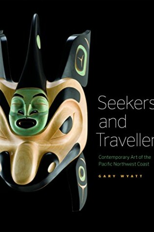 Cover of Seekers and Travelers: Contemporary Art of the Pacific Northwest Coast