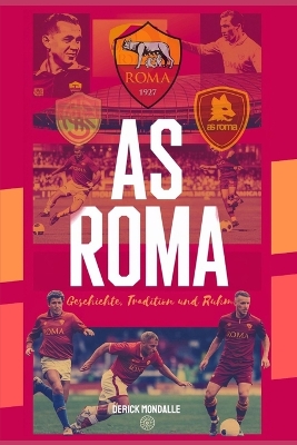 Book cover for AS ROMA Geschichte, Tradition und Ruhm