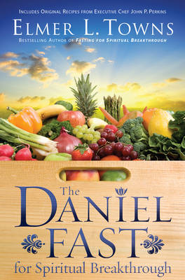 Book cover for The Daniel Fast for Spiritual Breakthrough