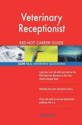 Cover of Veterinary Receptionist Red-Hot Career Guide; 2549 Real Interview Questions