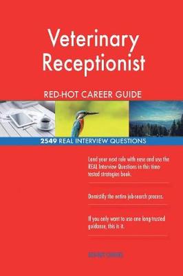 Book cover for Veterinary Receptionist Red-Hot Career Guide; 2549 Real Interview Questions