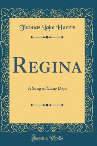 Cover of Regina: A Song of Many Days (Classic Reprint)