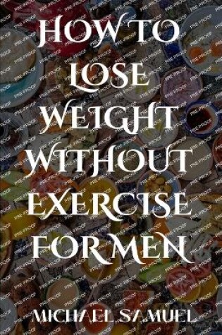 Cover of How to Lose Weight Without Exercise for Men