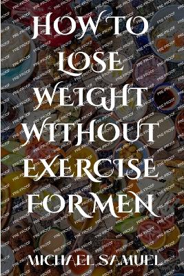 Book cover for How to Lose Weight Without Exercise for Men