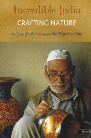 Cover of Incredible India -- Crafting Nature