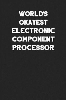 Book cover for World's Okayest Electronic Component Processor