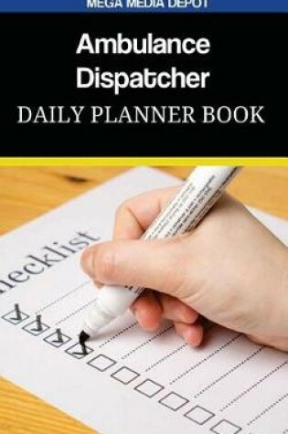 Cover of Ambulance Dispatcher Daily Planner Book