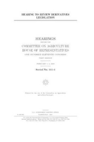 Cover of Hearing to review derivatives legislation