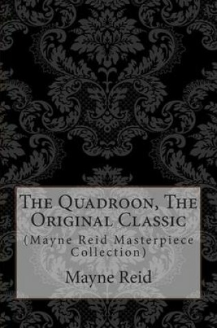 Cover of The Quadroon, the Original Classic