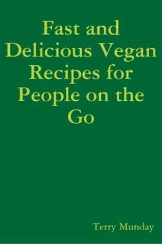 Cover of Fast and Delicious Vegan Recipes for People on the Go