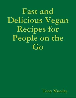 Book cover for Fast and Delicious Vegan Recipes for People on the Go