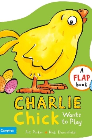 Cover of Charlie Chick Wants to Play