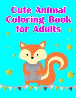 Book cover for Cute Animal Coloring Book for Adults
