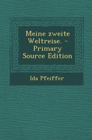 Cover of Meine Zweite Weltreise. - Primary Source Edition