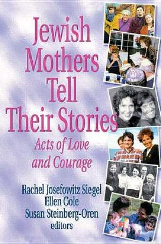 Cover of Jewish Mothers Tell Their Stories: Acts of Love and Courage