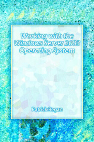Cover of Working with the Windows Server 2003 Operating Systems