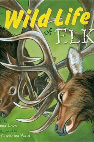 Cover of The Wild Life of Elk