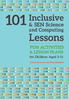 Book cover for 101 Inclusive and SEN Science and Computing Lessons