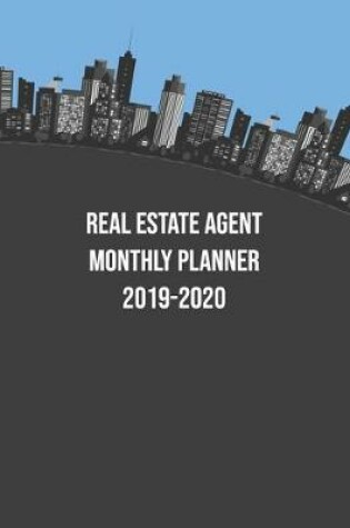 Cover of Real Estate Agent Monthly Planner 2019-2020