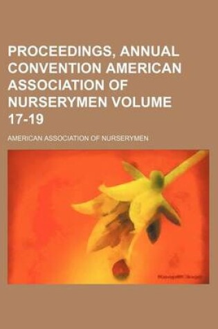 Cover of Proceedings, Annual Convention American Association of Nurserymen Volume 17-19