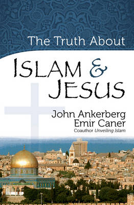 Book cover for The Truth About Islam and Jesus