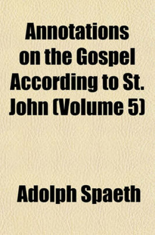 Cover of Annotations on the Gospel According to St. John (Volume 5)