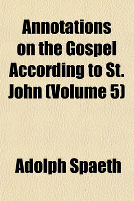 Book cover for Annotations on the Gospel According to St. John (Volume 5)