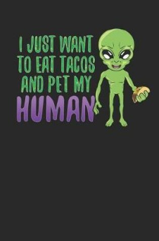 Cover of I Just Want to Eat Tacos and Pet My Human