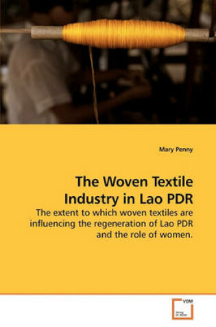 Cover of The Woven Textile Industry in Lao PDR