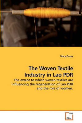 Book cover for The Woven Textile Industry in Lao PDR