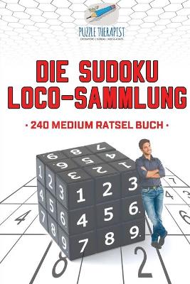 Book cover for Die Sudoku Loco-Sammlung 240 Medium Ratsel Buch